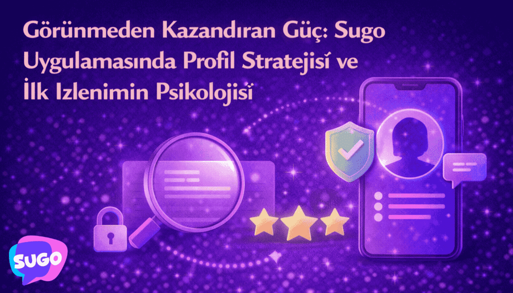 Sugo Uygulamasında Profil Stratejisi ve İlk İzlenimin Psikolojisi